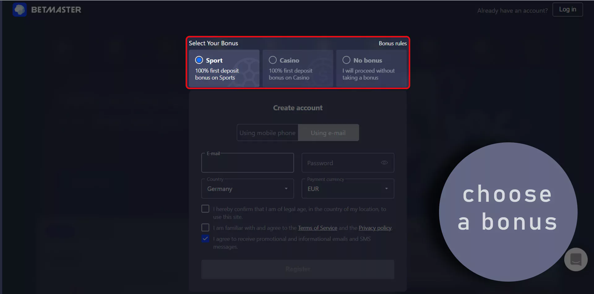 Select the bonus you would like to get after registration.